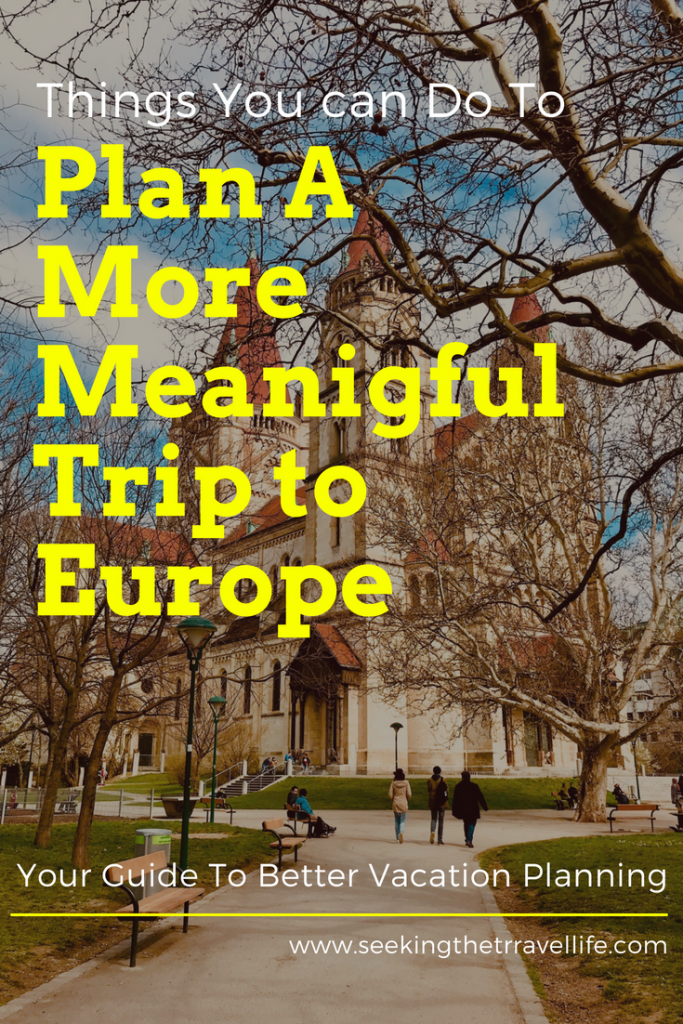 How to plan a more meaningful trip to europe